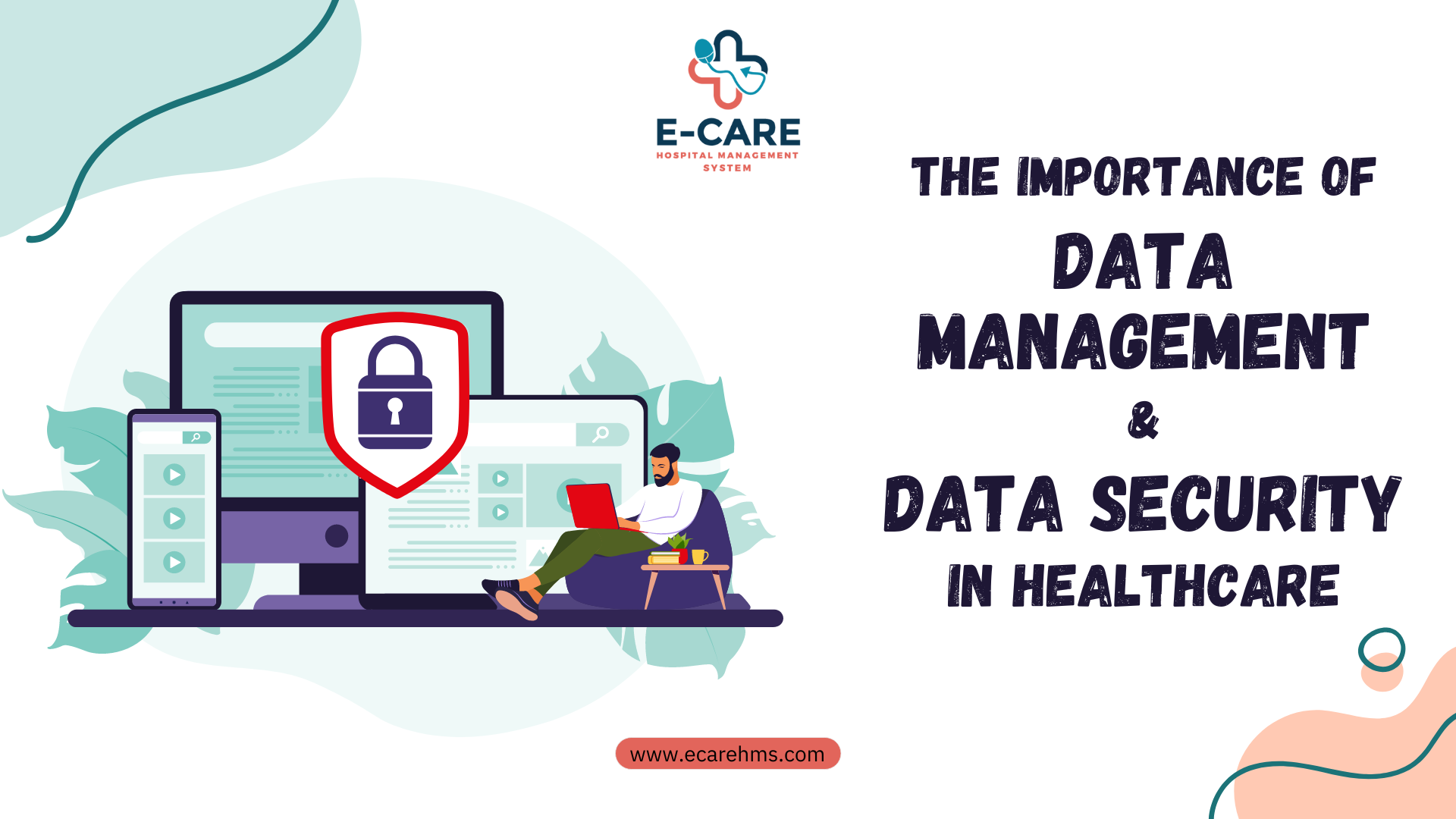The importance of data management and data security in HEALTHCARE - E Care