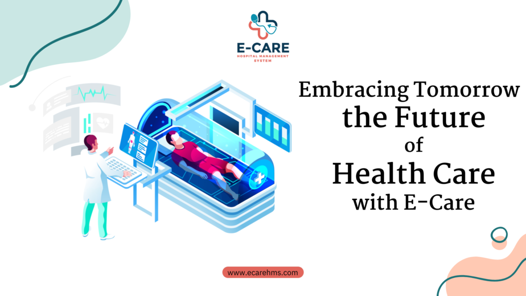 Embracing Tomorrow: The Future of Healthcare with E-care